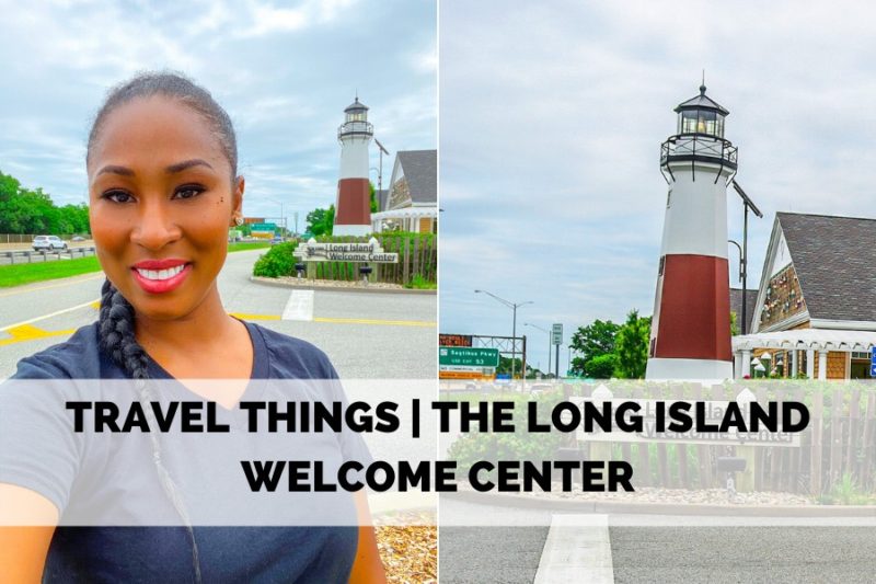 TRAVEL THINGS | THE LONG ISLAND WELCOME CENTER