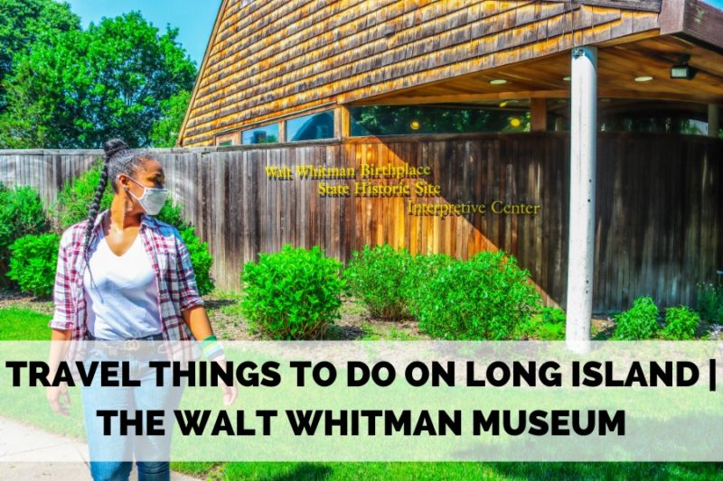 TRAVEL THINGS TO DO ON LONG ISLAND | THE WALT WHITMAN MUSEUM